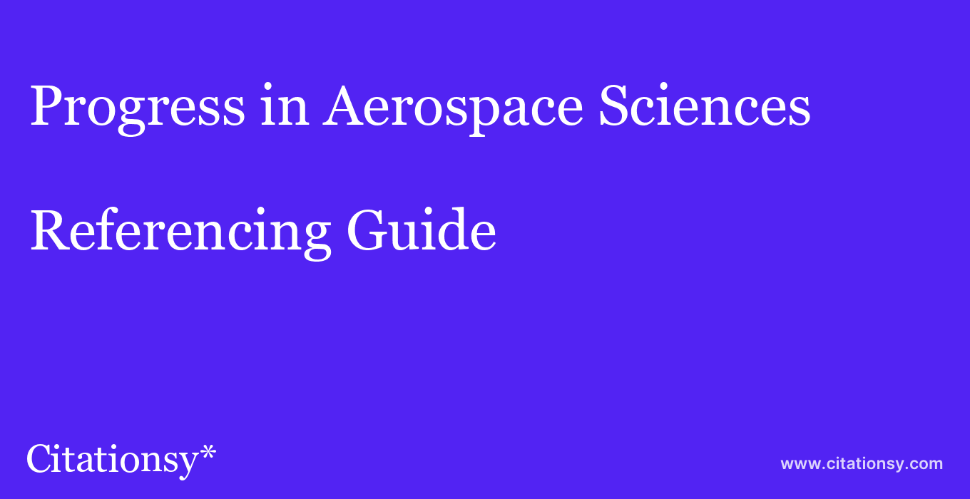 cite Progress in Aerospace Sciences  — Referencing Guide